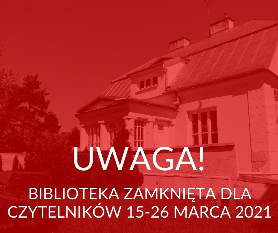 Komunikat o zamknięciu Bibliotek w Sulejówku w dniach 15-26 marca 2021